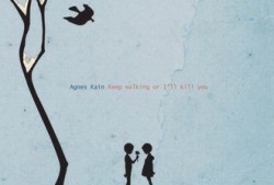 Keep Walking Or I’ll Kill You – Agnes Kain