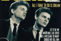 All I have to do is dream – Everly Brothers