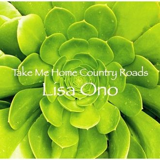 Take Me Home Country Roads – 小野丽莎(Lisa Ono)  第1张